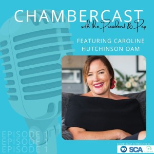 ChamberCast Episode 1 with Caroline Hutchinson OAM